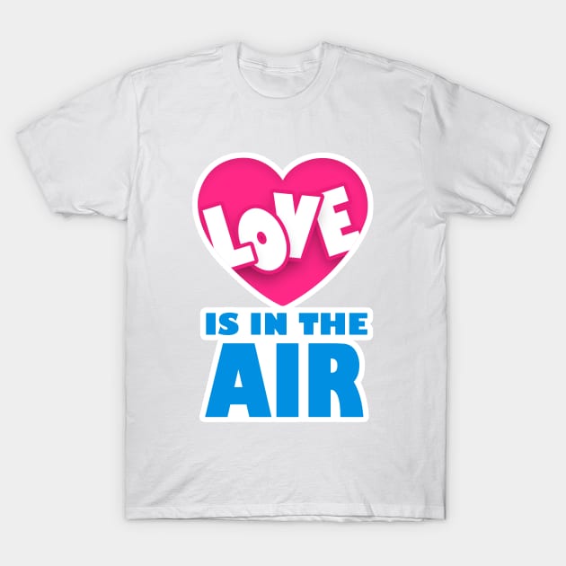 Love is in the Air T-Shirt by BrightLightArts